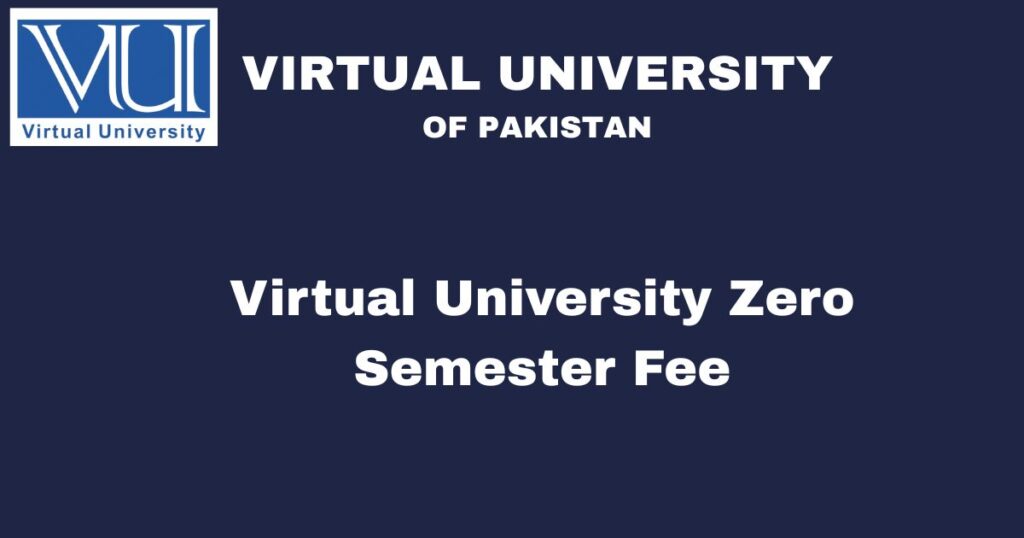 Virtual University Zero Semester Fee