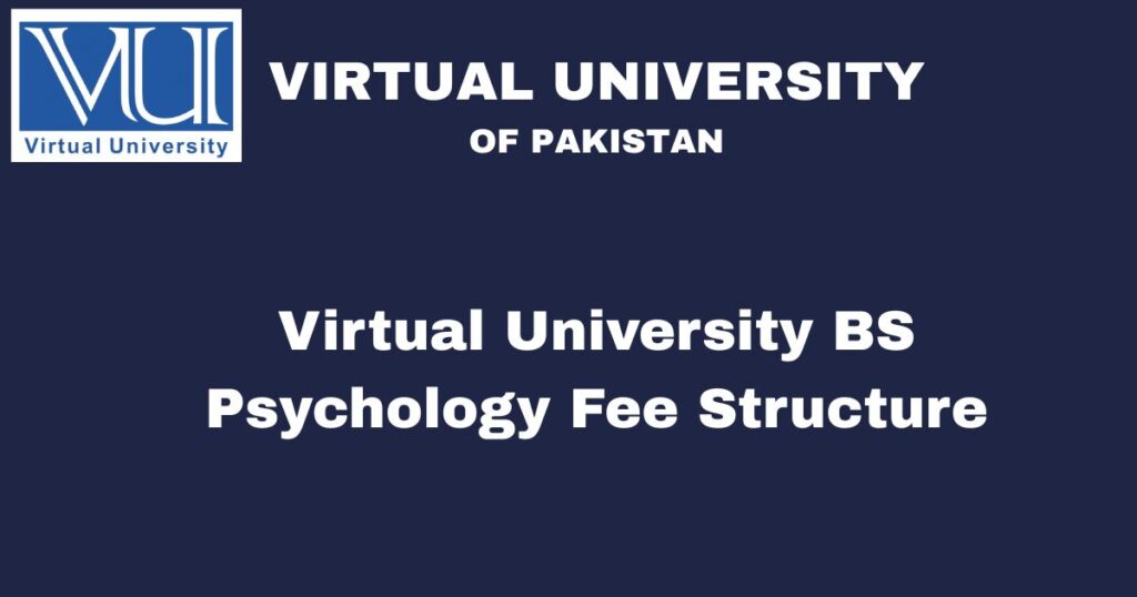 Virtual University BS Psychology Fee Structure